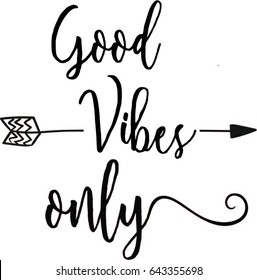 Good Vibes Only.