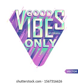 Good vibes only abstract colorful stylish graphics, vector t-shirt poster and apparel design, tee typography, print, college. Global women fashion style
