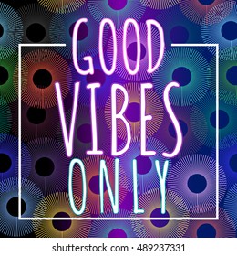Good vibes only background with circle elements. Vector illustration.