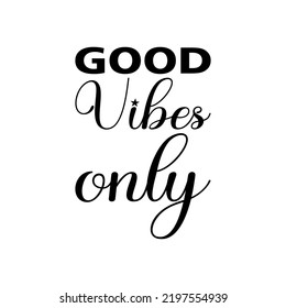 Good Vibes Only Black Letter Quote Stock Vector (Royalty Free ...