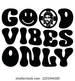 Good Vibes Only - Boho Style Religious Biblical Christian Jesus Quotes T-shirt And SVG Design. Motivational Inspirational SVG Quotes T shirt Design, Vector EPS Editable Files.