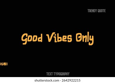 Good Vibes Only Bold Typography Text Quote For T-Shirt Designs