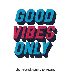 Good vibes only. Bright funny decorative 3D letters. Modern hand drawn brush lettering. Colourful lettering for postcards, banners. Motivational calligraphy poster. Stylish volumetric typography.