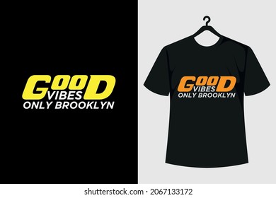 Good Vibes Only Brooklyn T- Shirt  Design 