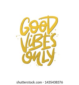 Good vibes only brush lettering. Motivational quote. Hand drawn typography print for card, poster, textile, t-shirt, mug.