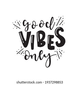 Good vibes only. Calligraphic Hand drawn inspirational phrase. Motivational quote. Today is magical.