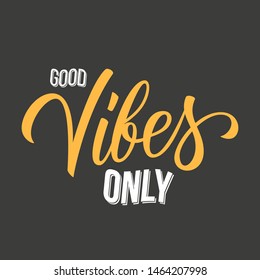 Good Vibes Only card with hand drawn lettering text design. Inspirational, positive qoute. Vector illustration.