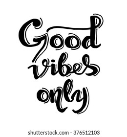 Good vibes only card. Hand drawn lettering. Ink illustration. Modern calligraphy. Isolated on white background. 