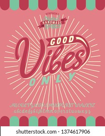 Good vibes only. Colorful print and font. Handmade typeface. Script font. Badge on clothes.