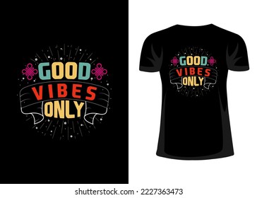 Good vibes only colorful tshirt design