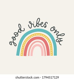 Good vibes only colorful vector illustration with lettering and hand drawn rainbow. Inspirational and motivational design for print, greeting cards, textile etc. Retro rainbow design