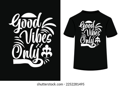 Good Vibes Only Creative Typography T Shirt Design this an editable and printable vector eps file