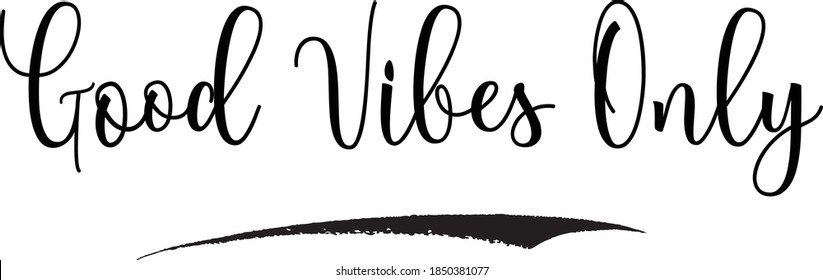 Good Vibes Only Cursive Calligraphy Black Color Text On White Background