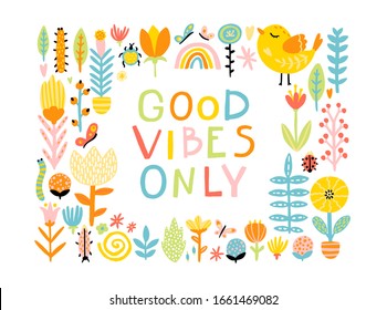 Good vibes only. Cute cartoon birds in a frame of flowers and a comical lettering phrase with a rainbow in a colorful palette. Vector childish illustration in hand-drawn Scandinavian style