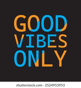 Good vibes only  design |