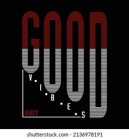 good vibes only design typography vector illustration for print t shirt