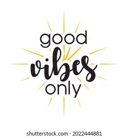 Good vibes only. Draw and text, sublimation design and Vector T-shirt fashion design.