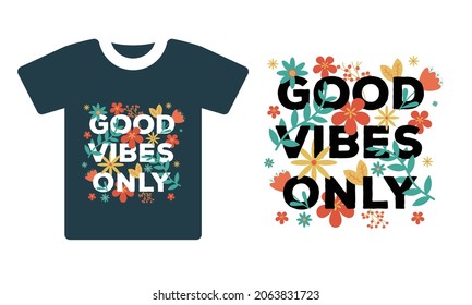 Good vibes only floral typography design vector template