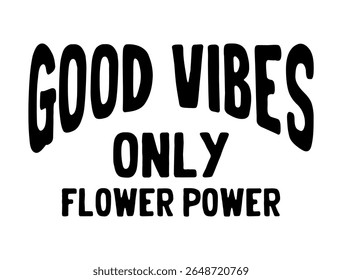 Good vibes only flower power typography slogan. Varsity athletic vintage for t shirt. tee shirt graphics print. Vector illustration.
