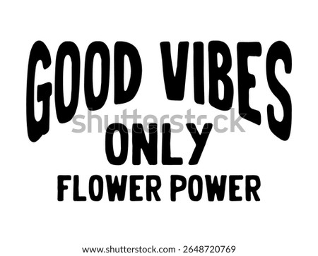 Good vibes only flower power typography slogan. Varsity athletic vintage for t shirt. tee shirt graphics print. Vector illustration.