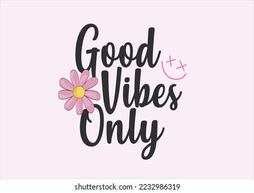 good vibes only flower vector