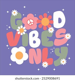 THE GOOD VIBES OF ONLY FLOWERS GIRLS