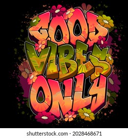 Good Vibes Only in Graffiti Style