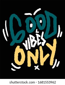 Good vibes only graffiti typography t shirt and poster design vector for print.