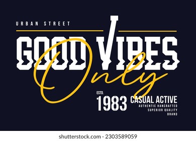 good vibes only graphic design, typography vector, illustration, for print t shirt, cool modern style 