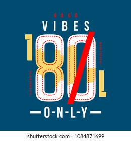 good vibes only graphic typography t shirt design, vector vintage illustration artistic art