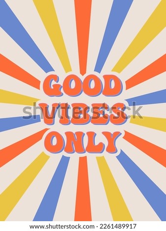 GOOD VIBES ONLY. Groovy poster. Motivating slogan. Retro print with hippie elements. Vector lettering for cards, posters, t-shirts, etc. 