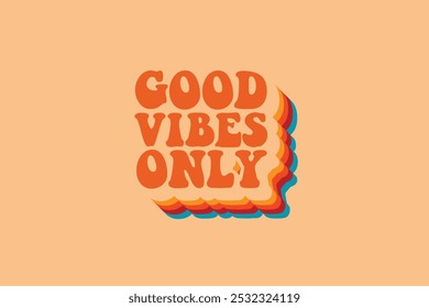 Good Vibes Only Groovy Retro Vintage T-Shirt Design - 70er Jahre ästhetische Retro Typografie Vektor Vorlage für T-Shirt, Kid Tee, Banner, Poster, Wandkunst, Aufkleber, Becher, Tote Bag, und Mini-Zeichen