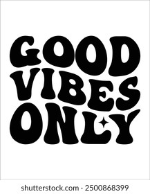 GOOD VIBES ONLY Groovy, wavy, Bundle, hippie aesthetic inspirational motivational trendy  retro  files wavy text