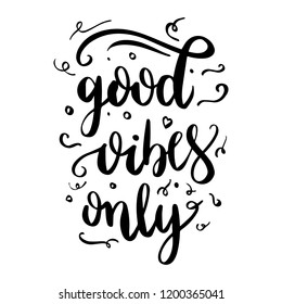 Good vibes only. Hand drawn lettering phrases. Modern motivating calligraphy decor. Scrapbooking or journaling cards with quotes.
