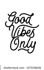 Good vibes only hand drawn monoline can be used for card, poster, postcard, t-shirt apparel design