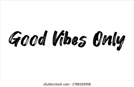 4,491 Good vibes only Images, Stock Photos & Vectors | Shutterstock