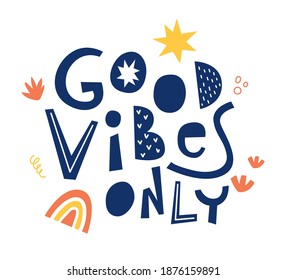 Good vibes only hand drawn lettering. Design for poster or print on clothes. Vector illustration. 