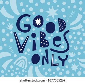Good vibes only hand drawn lettering. Design for poster or print on clothes. Vector illustration. 