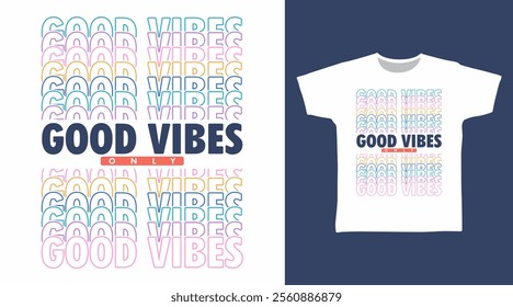 Good vibes only hand drawn typography, vector ready for print on t-shirt and other uses.