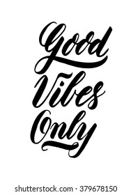 Good Vibes Only. Hand drawn design element. Handwritten modern lettering and calligraphy quote. Can be printed on T-shirts, bags, posters, invitations, cards, phone cases, pillows.