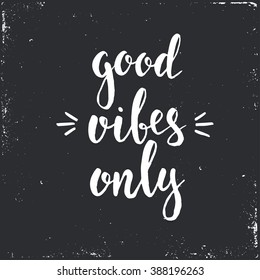 Good vibes only. Hand drawn typography poster. T shirt hand lettered calligraphic design. Inspirational vector typography.