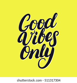 Good vibes only hand drawn lettering on yellow background. Modern brush calligraphy for poster, card. Grunge texture. Vector illustration.