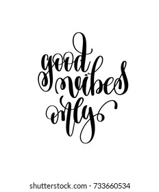 good vibes only hand lettering inscription, motivation and inspiration love and life positive quote, calligraphy vector illustration