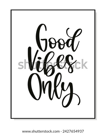 Good Vibes Only. Hand lettering quote poster. Handmade text vector illustration. Typography text design slogan - good vibe only. Wall art sign for bedroom, wall decor print.