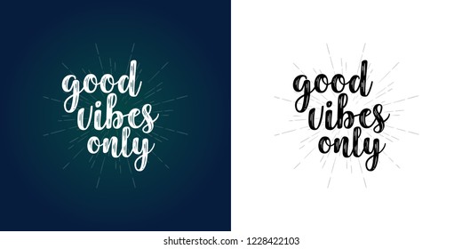 Good vibes only. Hand written typographic vector illustration. calligraphic inspirational quote for posters, t-shirts, cards, prints, wall decals and stickers. 