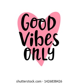 Good vibes only hand written lettering. Hand drawn phrase with pink heart. Summer vacation decorations for greeting card, posters, print. Summer beach party. Vector illustration.