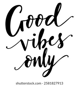 "Good Vibes Only" hand-lettered in a fun, casual script with a black ink effect.