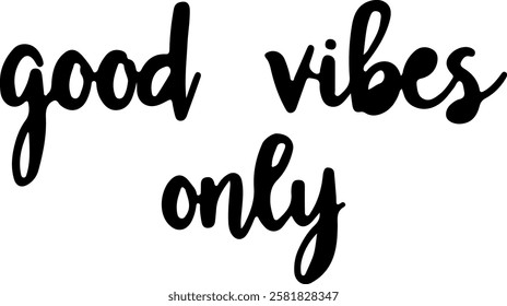 "Good Vibes Only" hand-lettered in a fun, casual script with a black ink effect. 