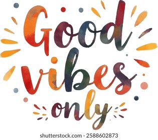 "Good Vibes Only" hand-lettered in a fun, colorful watercolor style, accented with playful dots and dashes.