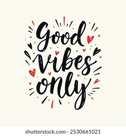 Good Vibes Only Hand-Lettered Typography – Bold and Positive Motivational Quote in Modern Calligraphy, Perfect for Posters, T-Shirts, Wall Art, and Home Decor.